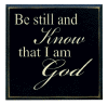"Be still and Know that I am God"